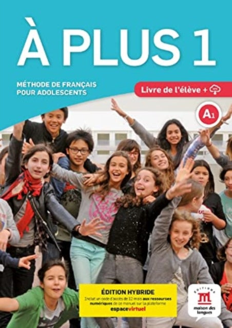 Book cover of: A plus 1 – Edition hybride – Livre de l’eleve. By: Lauréda Kharbache