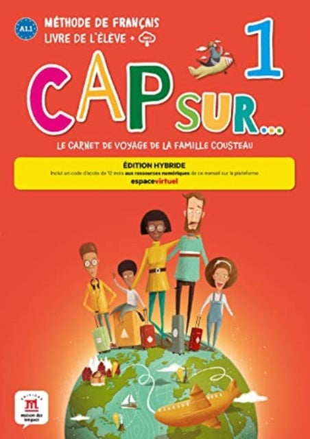 Book cover of: Cap sur... 1 - Edition hybride - Livre de l'eleve + audio MP3. A1.1