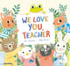 Book cover of: We Love You, Teacher. By: Luis Amavisca
