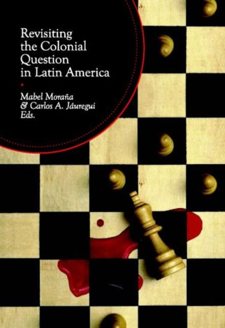 Book cover of: Revisiting the Colonial Question in Latin America