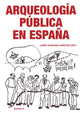Book cover of: Arqueologia Publica en Espana. By: Jaime Almansa Sánchez