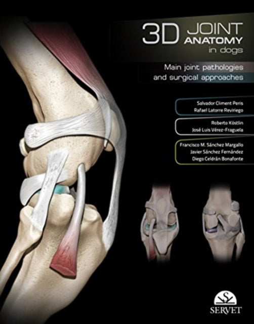 Book cover of: 3D Joint Anatomy in Dogs. Main joint pathologies and surgical approaches
