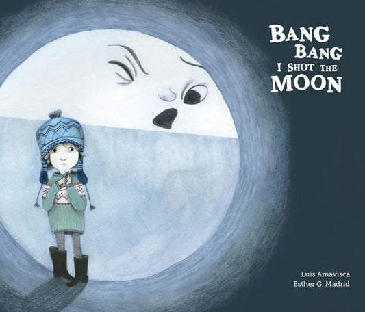 Book cover of: Bang Bang I Hurt the Moon. By: Luis Amavisca