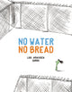 Book cover of: No Water No Bread. By: Luis Amavisca