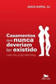 Book cover of: Casamentos que nunca deveriam ter existido - Uma solucao pastoral