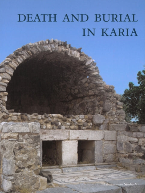 Book cover of: Death & Burial in Karia. By: Eva Mortensen