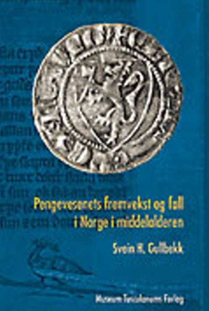 Book cover of: Pengevesenets Fremvekst of Fall i Norge i Middelalderen. By: Svein H. Gullbekk