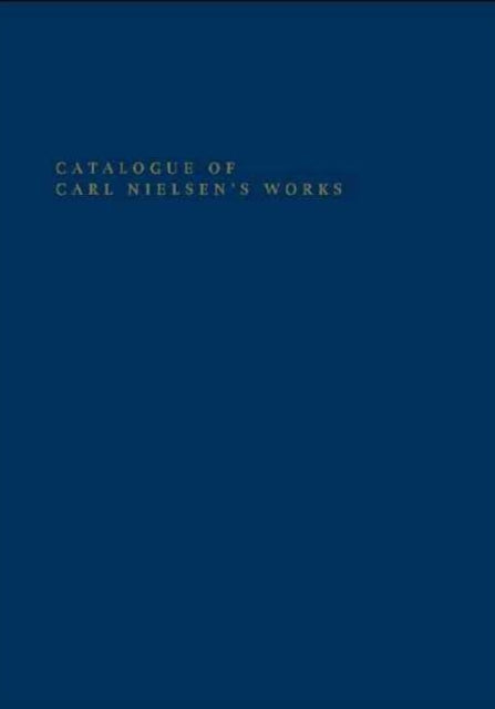 Book cover of: Catalogue of Carl Nielsen's Works. By: Niels Bo Foltmann