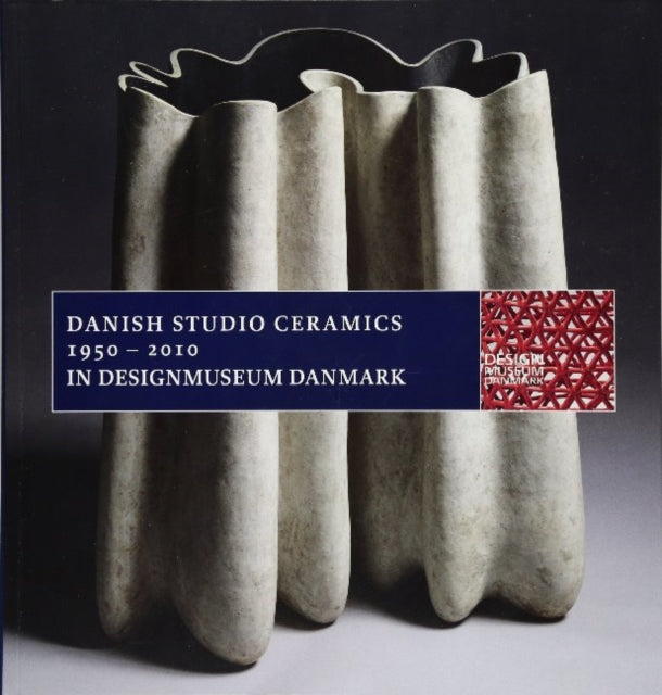 Book cover of: Danish Studio Ceramics 1950 - 2010. By: Bodil Busk Laursen