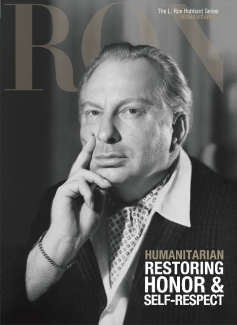 Book cover of: L. Ron Hubbard: Humanitarian - Restoring Honor & Self-Respect. By: L. Ron Hubbard