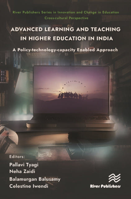 Book cover of: Advanced Learning and Teaching in Higher Education in India: A Policy-technology-capacity Enabled Approach. By: Pallavi Tyagi