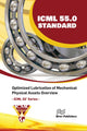 Book cover of: ICML 55.0 – Optimized Lubrication of Mechanical Physical Assets Overview