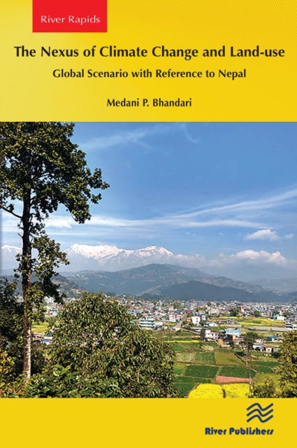 Book cover of: Nexus of Climate Change and Land-use – Global Scenario with Reference to Nepal. By: Medani P. Bhandar