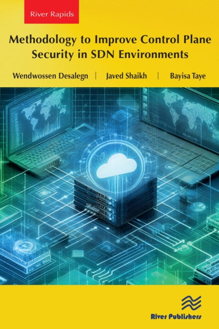 Book cover of: Methodology to Improve Control Plane Security in SDN Environments. By: Wendwossen Desalegn