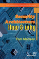 Book cover of: Security Architecture – How & Why. By: Tom Madsen