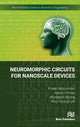 Book cover of: Neuromorphic Circuits for Nanoscale Devices. By: Pinaki Mazumder
