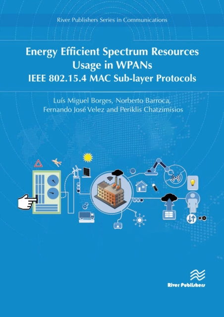 Book cover of: Energy Efficient Spectrum Resources Usage in WPANs. By: Luís Miguel Borges