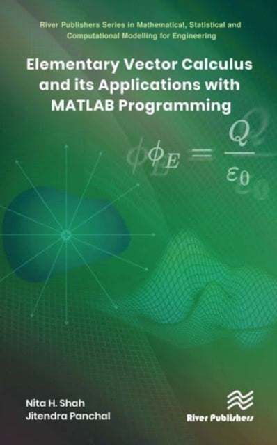 Book cover of: Elementary Vector Calculus and Its Applications with MATLAB Programming. By: Nita H. Shah