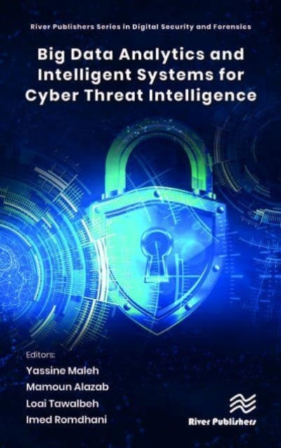 Book cover of: Big Data Analytics and Intelligent Systems for Cyber Threat Intelligence. By: Yassine Maleh