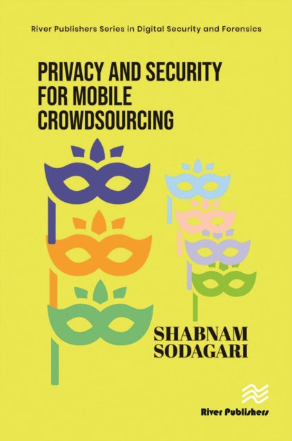 Book cover of: Privacy and Security for Mobile Crowdsourcing. By: Shabnam Sodagari