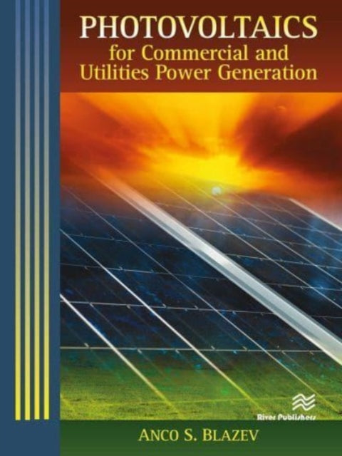 Book cover of: Photovoltaics for Commercial and Utilities Power Generation. By: Anco S. Blazev