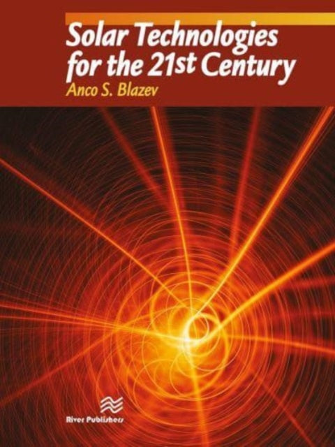 Book cover of: Solar Technologies for the 21st Century. By: Anco S. Blazev
