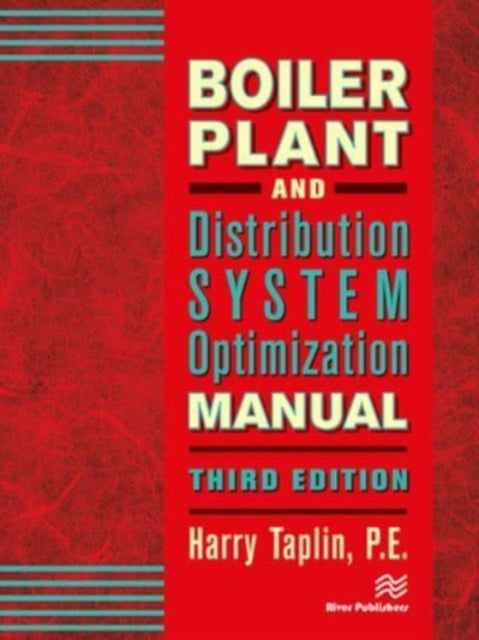 Book cover of: Boiler Plant and Distribution System Optimization Manual, Third Edition. By: Harry Taplin