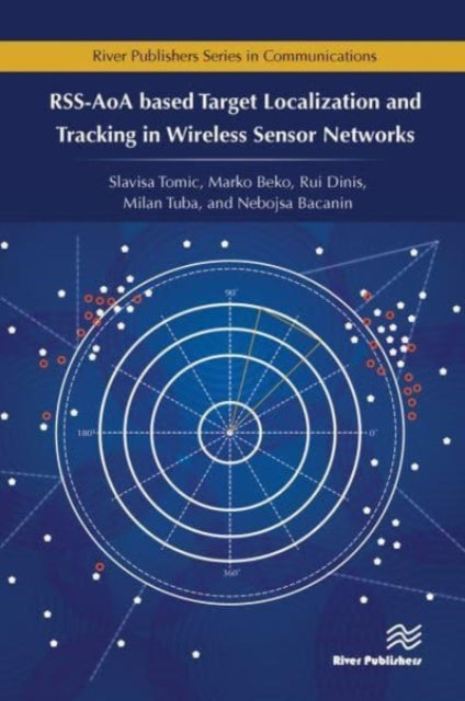 Book cover of: RSS-AoA-based Target Localization and Tracking in Wireless Sensor Networks. By: Slavisa Tomic