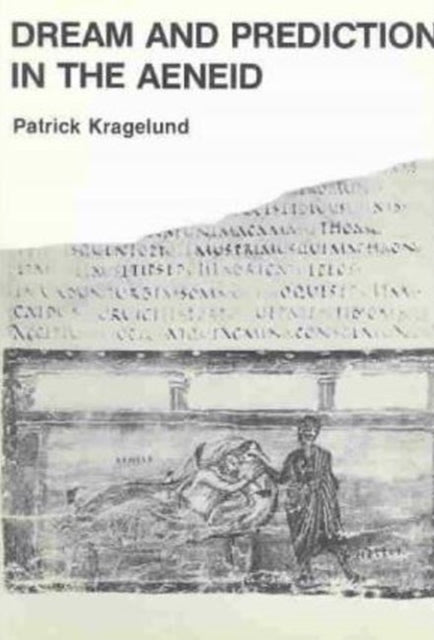 Book cover of: Dream & Prediction in the Aeneid