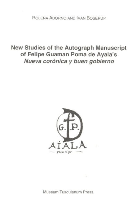 Book cover of: New Studies of the Autograph Manuscript of Felipe Guaman Poma de Ayala's Neuva coronica y buen gobierno. By: Rolena Adorno