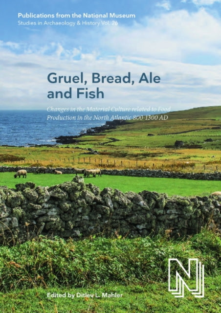 Book cover of: Gruel, Bread, Ale and Fish. By: Ditlev L. Mahler