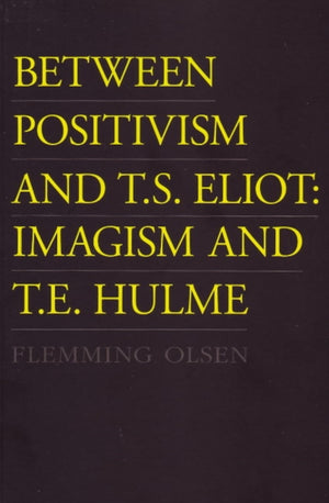 Between Positivism & T S Eliot
