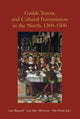 Book cover of: Guilds, Towns & Cultural Transmission in the North, 1300-1500
