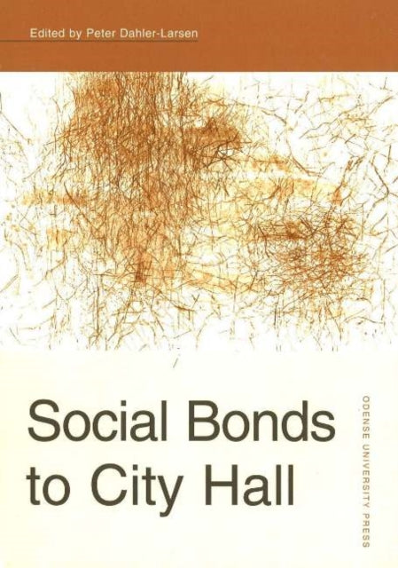 Book cover of: Social Bonds to City Hall. By: Peter Dahler-Larsen