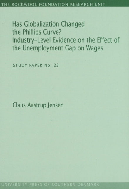 Book cover of: Has Globalization Changed the Phillips Curve?. By: Claus Aastrup Jensen