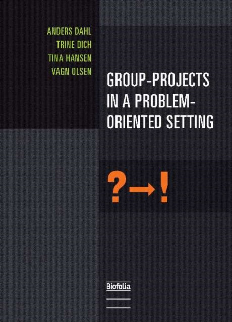 Book cover of: Group-Projects in a Problem-Oriented Setting. By: Anders Dahl