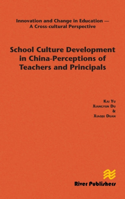Book cover of: School Culture Development in China - Perceptions of Teachers and Principals. By: Kai Yu