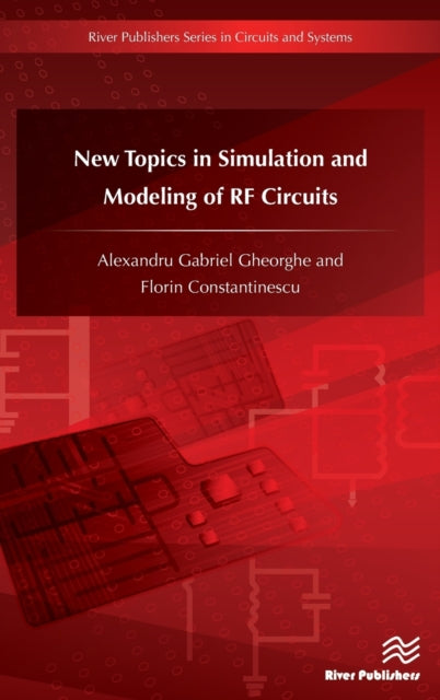Book cover of: New Topics in Simulation and Modeling of RF Circuits. By: Alexandru Gabriel Gheorghe