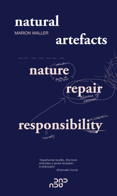 Book cover of: Natural Artefacts: Nature, Repair, Responsibility. By: Marion Waller