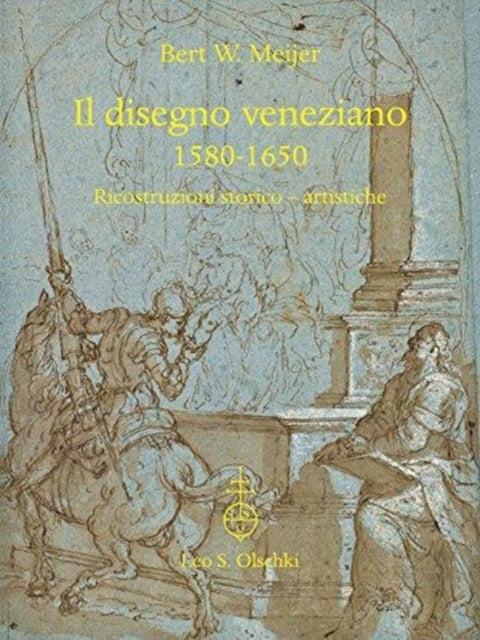 Book cover of: Il disegno veneziano 1580-1650. By: Bert W. Meijer