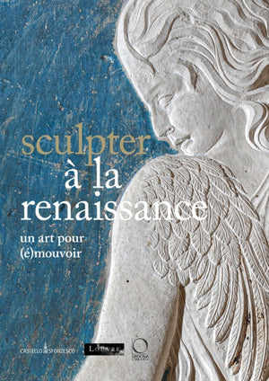 Sculpter a la Renaissance: Un art pour (e)mouvoir