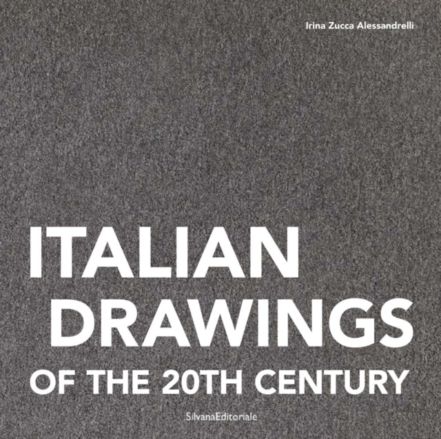 Book cover of: Italian Drawings of the 20th Century. By: Antonello Negri