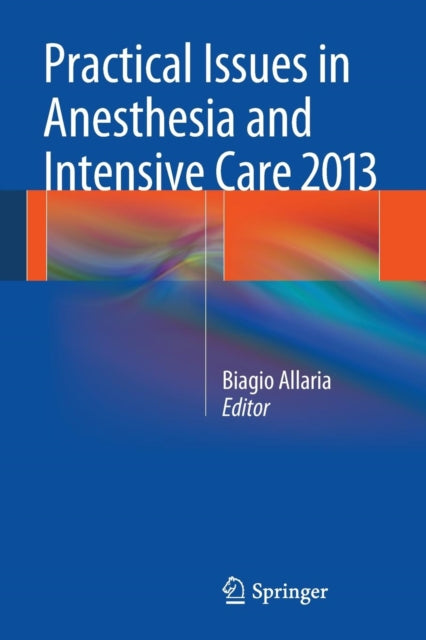 Book cover of: Practical Issues in Anesthesia and Intensive Care 2013. By: Biagio Allaria