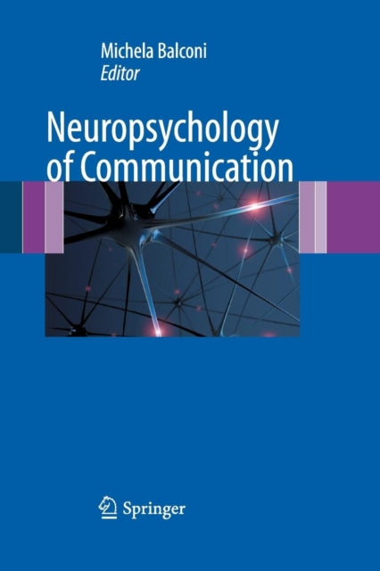 Book cover of: Neuropsychology of Communication. By: Michela Balconi