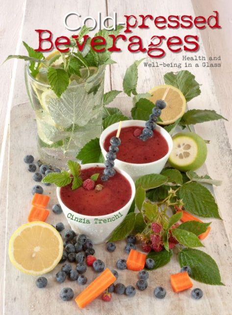 Book cover of: Cold-Pressed Beverages. By: Cinzia Trenchi