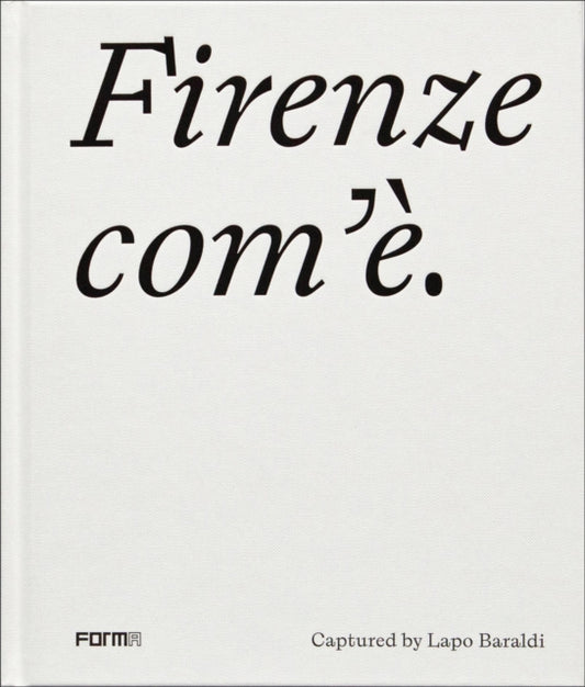 Book cover of: Firenze com'e/Florence as it is. By: Lapo Baraldi