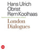 Book cover of: London Dialogues. By: Rem Koolhaas