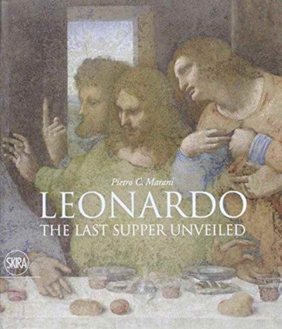 Book cover of: Leonardo: The Last Supper Unveiled. By: Pietro C. Marani