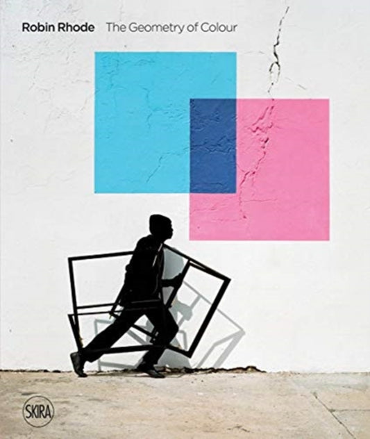 Book cover of: Robin Rhode: The Geometry of Colour. By: Ashraf Jamal