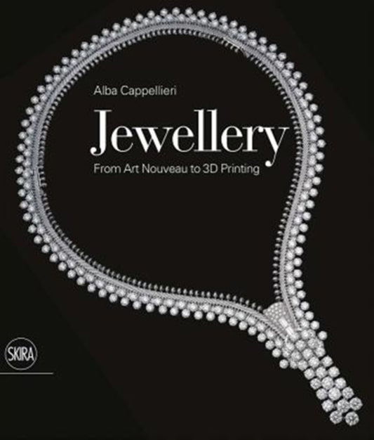 Book cover of: Jewellery: From Art Nouveau to 3D Printing. By: Alba Cappellieri
